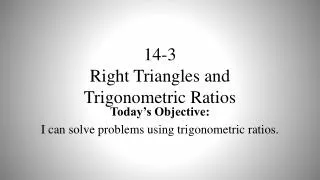 14-3 Right Triangles and Trigonometric Ratios