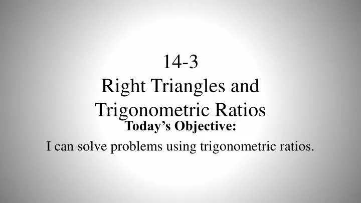 14 3 right triangles and trigonometric ratios