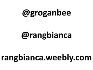 @ groganbee @rangbianca rangbianca.weebly.com