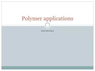 Polymer applications