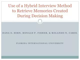 Use of a Hybrid I nterview Method to Retrieve Memories Created During Decision Making