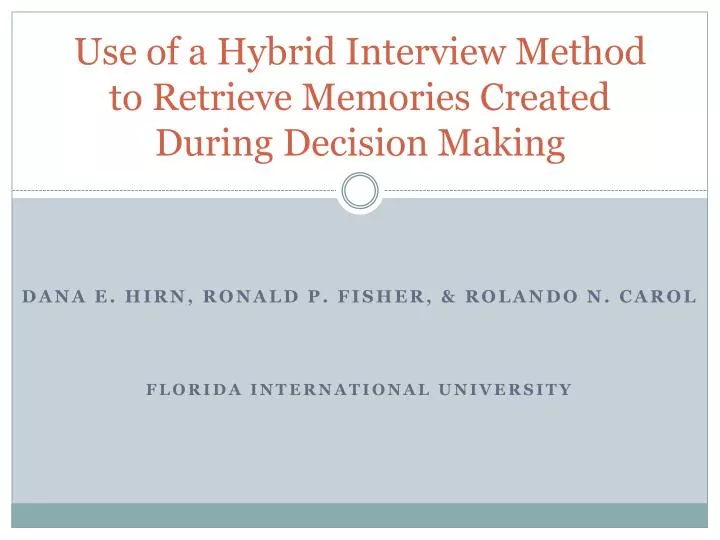 use of a hybrid i nterview method to retrieve memories created during decision making