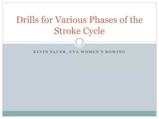 Drills for Various Phases of the Stroke Cycle