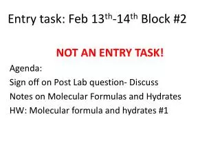 Entry task: Feb 13 th -14 th Block #2