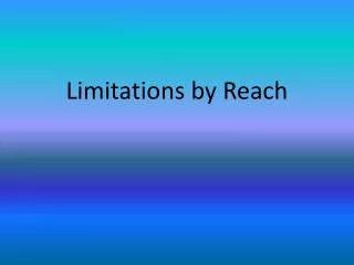 Limitations by Reach