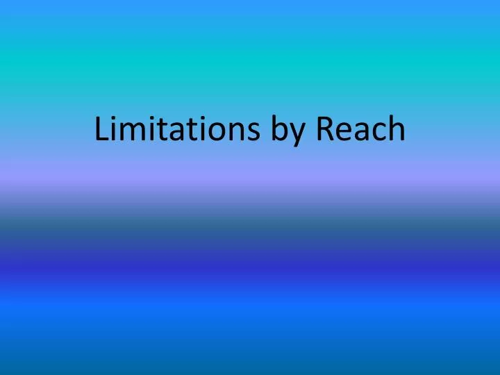 limitations by reach