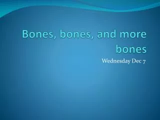 Bones, bones, and more bones