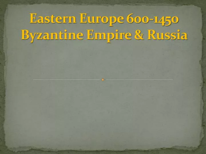 eastern europe 600 1450 byzantine empire russia