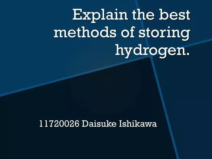 explain the best methods of storing hydrogen
