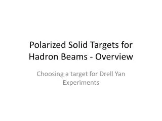 Polarized Solid Targets for Hadron Beams - Overview