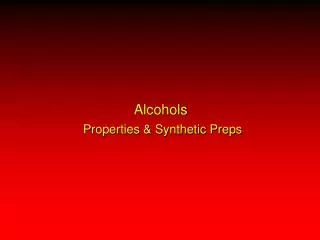 Alcohols Properties &amp; Synthetic Preps