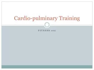 Cardio- pulminary Training