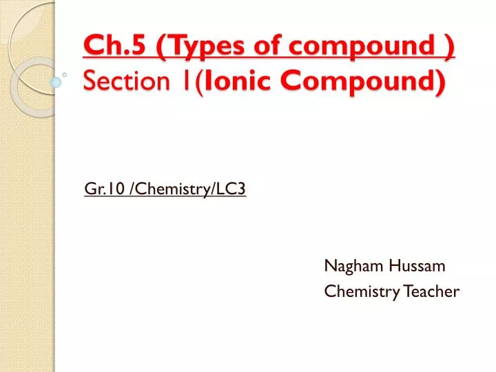 ch 5 types of compound section 1 ionic compound