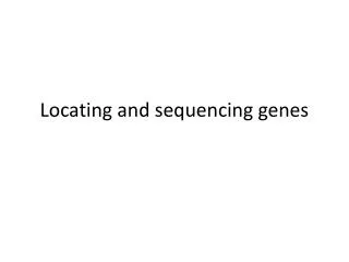 Locating and sequencing genes