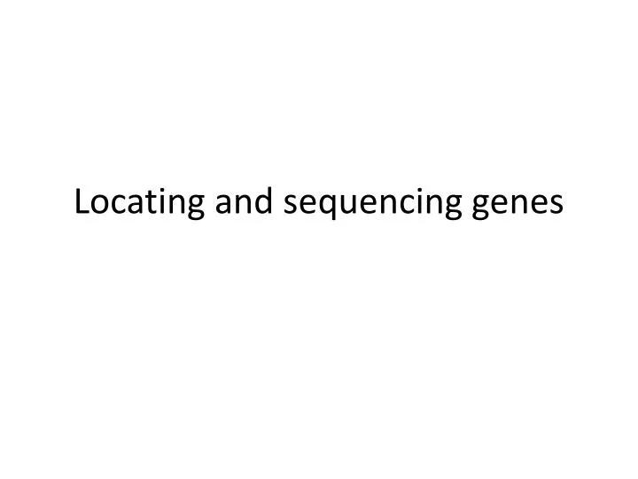 locating and sequencing genes