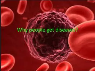 Why people get diseases?