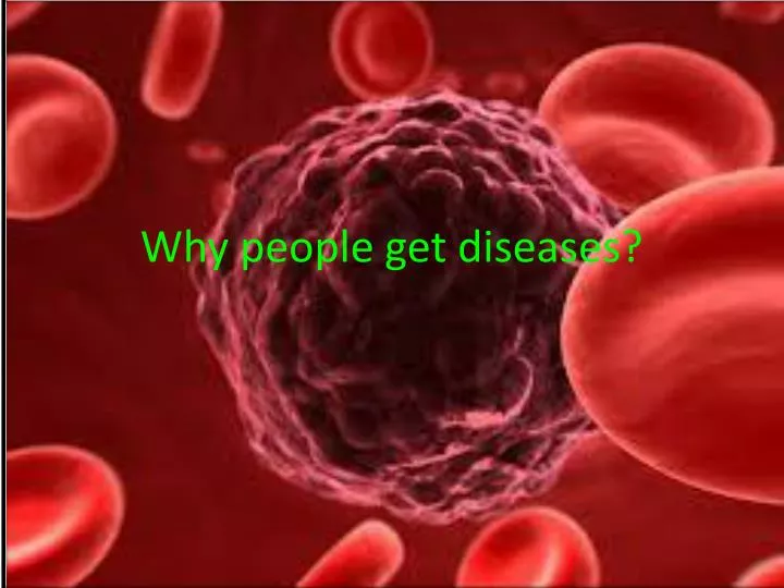 why people get diseases