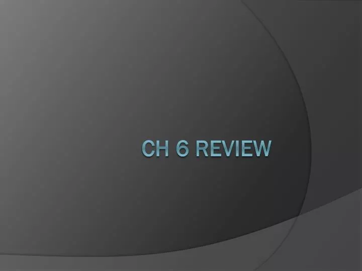 ch 6 review