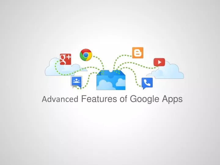 advanced features of google apps