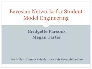 Bayesian Networks for Student Model Engineering