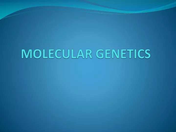 molecular genetics