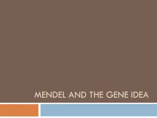 Mendel and the Gene idea