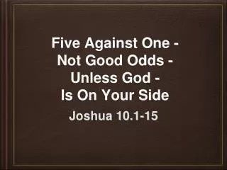 Five Against One - Not Good Odds - Unless God - Is On Your Side