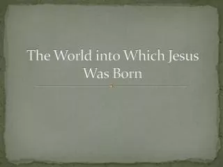 The World into Which Jesus Was Born