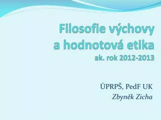 Filosofie výchovy a hodnotová etika ak . rok 2012-2013