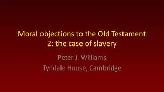 Moral objections to the Old Testament 2: the case of slavery