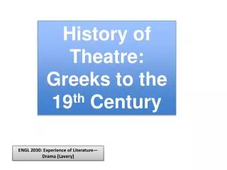 History of Theatre: Greeks to the 19 th Century