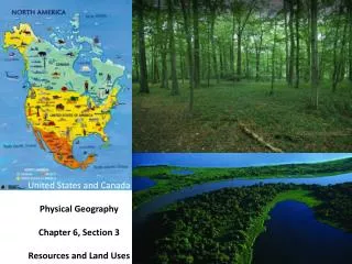 United States and Canada Physical Geography Chapter 6, Section 3 Resources and Land Uses