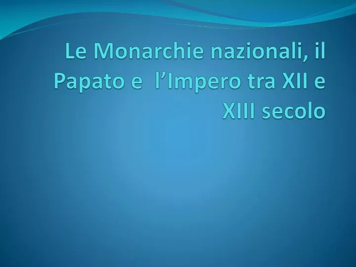 le monarchie nazionali il papato e l impero tra xii e xiii secolo