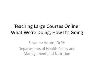 Teaching Large Courses Online: What We're Doing, How It's Going