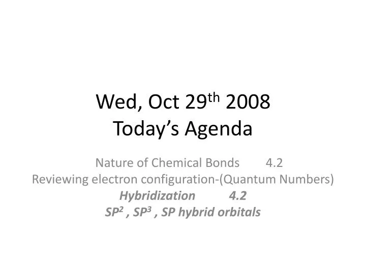 wed oct 29 th 2008 today s agenda
