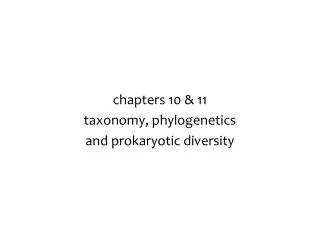 chapters 10 &amp; 11 taxonomy, phylogenetics and prokaryotic diversity