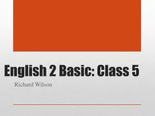 English 2 Basic: Class 5