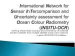 Advancing Ocean Color Radiometry: INSITU-OCR Initiative for Climate Variable Accuracy - slide 1