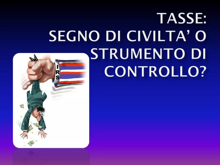 tasse segno di civilta o strumento di controllo