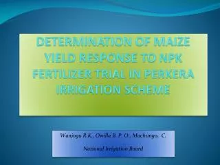 DETERMINATION OF MAIZE YIELD RESPONSE TO NPK FERTILIZER TRIAL IN PERKERA IRRIGATION SCHEME