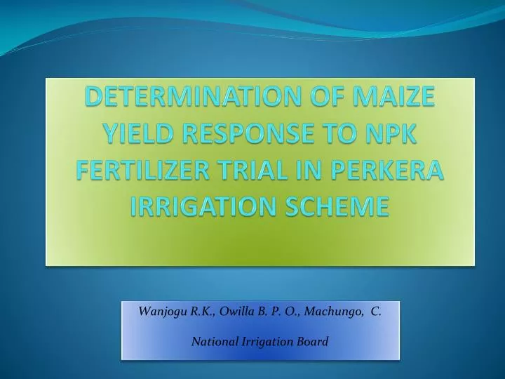 determination of maize yield response to npk fertilizer trial in perkera irrigation scheme