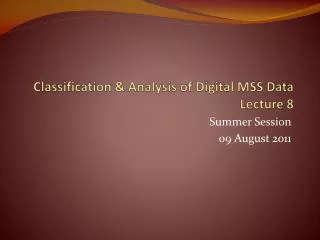 Classification &amp; Analysis of Digital MSS Data Lecture 8