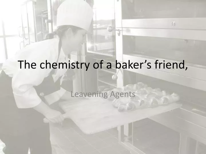 the chemistry of a baker s friend
