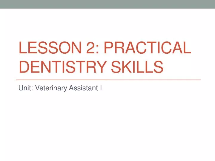 lesson 2 practical dentistry skills