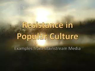 Resistance in Popular Culture