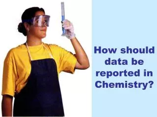 How should data be reported in Chemistry?