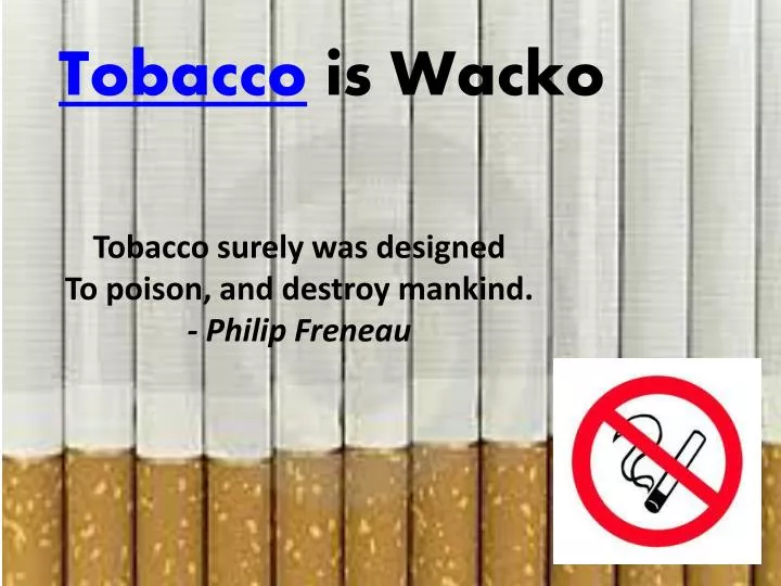 tobacco is wacko