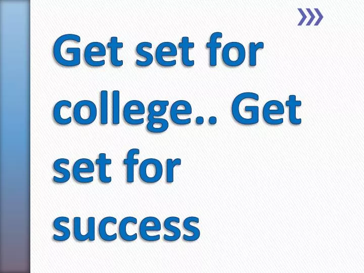 get set for college get set for success