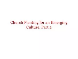 Church Planting for an Emerging Culture, Part 2