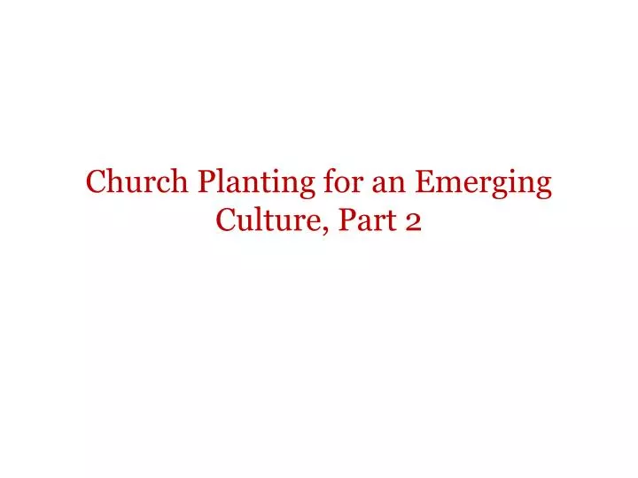 church planting for an emerging culture part 2